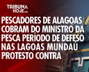 Pescadores cobram defeso nas lagoas de Alagoas