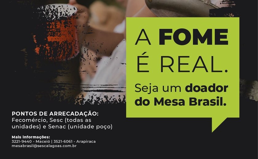 Sesc Alagoas lança campanha A Fome é Real – seja um doador do Mesa Brasil