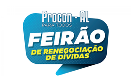 Procon/AL promove mais um feirão para renegociação de dívidas