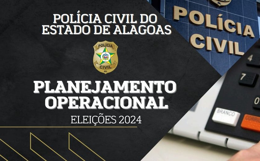 Eleição 2024: Polícia Civil deflagra plano operacional já às 18 horas do sábado