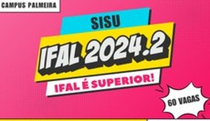 Inscrições para os cursos superiores do Ifal Palmeira dos Índios estão abertas; confira