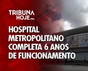 Hospital Metropolitano de Alagoas completa 6 anos de funcionamento