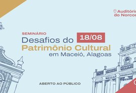 CAU/AL promove seminário sobre desafios do patrimônio cultural de Maceió