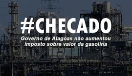 Governo de Alagoas não aumentou imposto sobre valor da gasolina