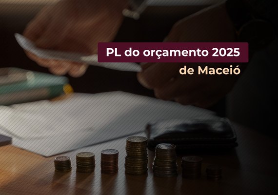 “PL do orçamento 2025 de Maceió é inconstitucional e violador dos direitos humanos fundamentais”