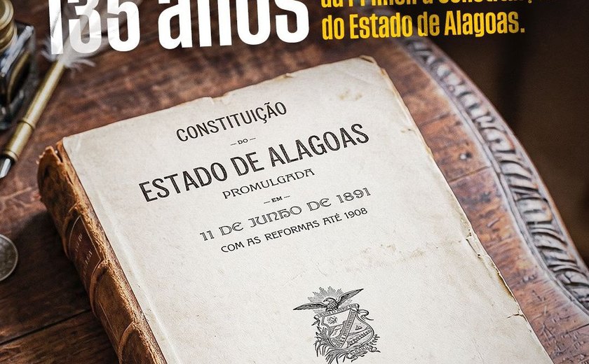 Alagoas celebra 135 anos da promulgação de sua primeira Constituição Estadual