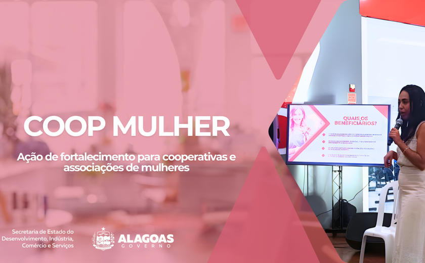Governo de AL lança Coop Mulher para impulsionar cooperativas e associações lideradas por mulheres