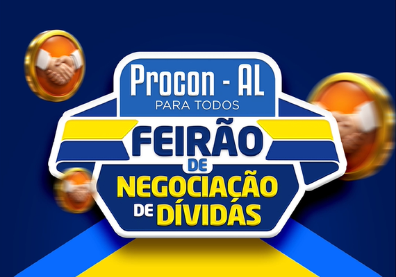 Procon AL inicia Feirão de Negociação de Dívidas nesta quarta (11) com condições especiais aos consumidores
