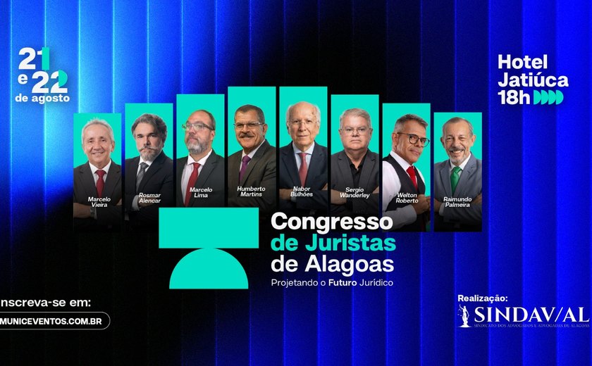 Sindicato dos Advogados traz Nabor Bulhões e Ministro Humberto Martins para Congresso de Juristas de Alagoas em agosto