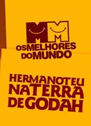 Hermanoteu na terra de Godah: Cia de Teatro Melhores do Mundo
