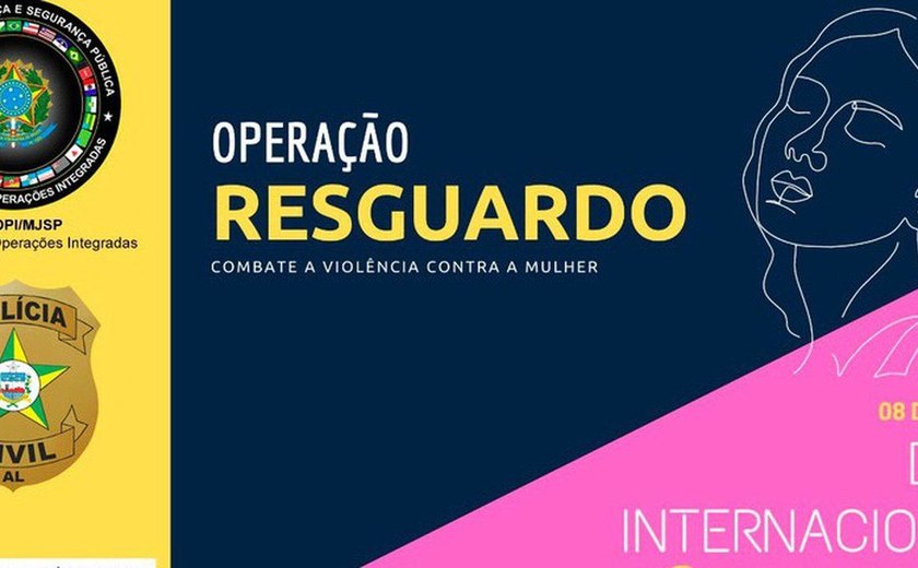 Polícia Civil deflagra operação para proteger mulheres em Alagoas