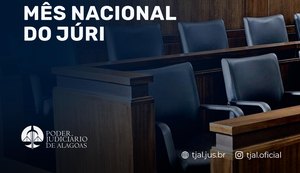 TJ de Alagoas pauta 135 processos para o Mês Nacional do Júri, em novembro