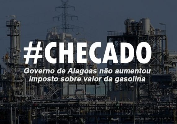 Governo de Alagoas não aumentou imposto sobre valor da gasolina