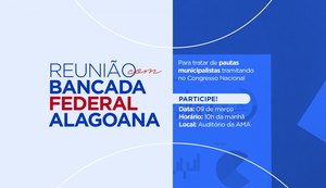 AMA reúne bancada federal de Alagoas para defender pauta municipalista