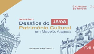 CAU/AL promove seminário sobre desafios do patrimônio cultural de Maceió