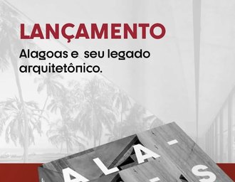 Livro revela o legado arquitetônico de obras marcantes que moldaram Alagoas