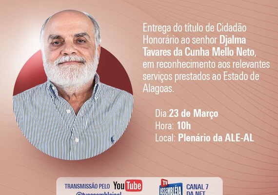 Assembleia homenageia Djalma Mello com Título de Cidadão Honorário de Alagoas