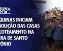 Máquinas iniciam demolição das casas em loteamento na Barra de Santo Antônio
