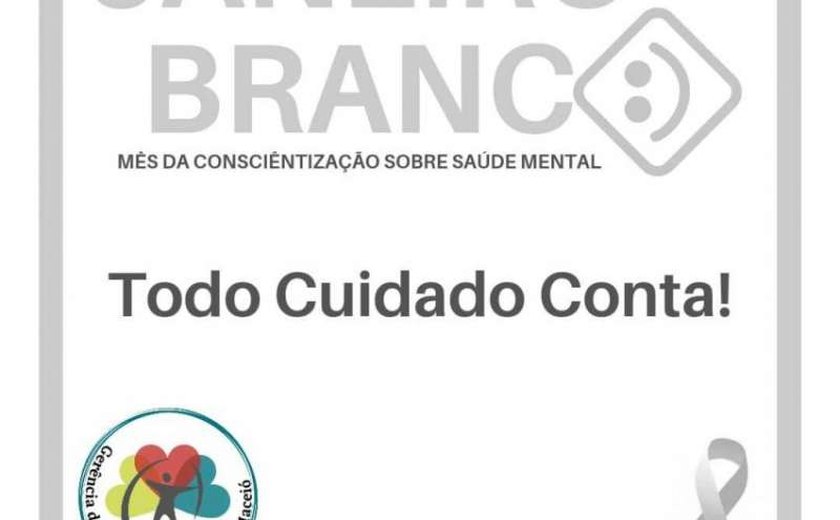 Saúde inicia ações da campanha Janeiro Branco nesta quarta-feira (12)