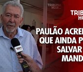 Deputado Paulão acredita que ainda pode salvar seu mandato