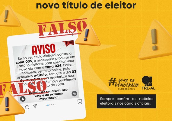 É falso que eleitores de Junqueiro e Teotônio Vilela precisam imprimir novo título de eleitor até 3 de outubro
