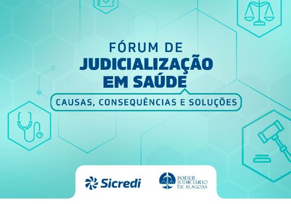 Fórum de Judicialização em Saúde acontece nos dias 24 e 25 em Maceió