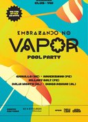 Pool party 'Embrazando no Vapor'