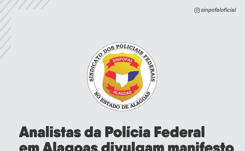 Sindicato dos Policiais Federais de Alagoas sai em defesa do rigor técnico de análises forenses e repudia desinformação