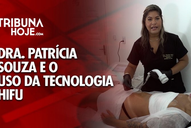 Dra. Patrícia Souza e o uso da tecnologia HIFU