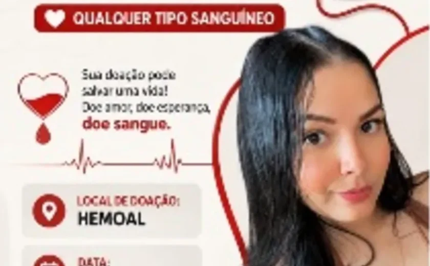 Família realiza campanha para doação de sangue para paciente que passará por cirurgia em Maceió