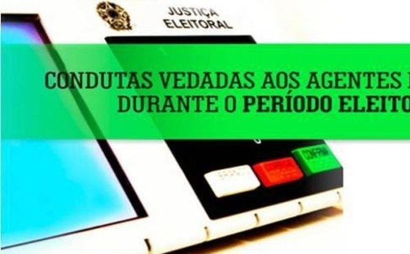 Evento vai reforçar condutas vedadas a agentes públicos em período eleitoral