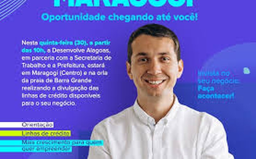 Desenvolve Alagoas realiza ação de divulgação de linhas de crédito em Maragogi nesta quinta-feira , dia 30