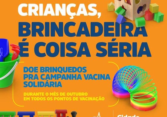 Dia das Crianças: Campanha Vacina Solidária segue arrecadando brinquedos