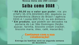 Campanha arrecada doações para montagem de 260 cestas básicas do Lar São Domingos