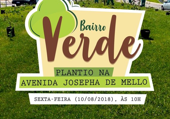 Bairro Verde leva plantio à Avenida Josepha de Mello