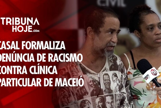Casal formaliza denúncia de racismo contra clínica particular de Maceió