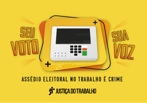 Justiça do Trabalho lança campanha de combate ao assédio eleitoral no trabalho