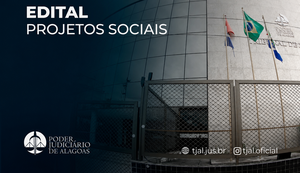 Entidades com finalidade social poderão se habilitar para receber recursos de penas pecuniárias do TJAL
