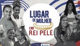 Campanha “Lugar de Mulher é no Rei Pelé” é lançada em Alagoas