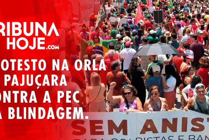 Manifestação contra a PEC da Blindagem reúne multidão na orla da Pajuçara
