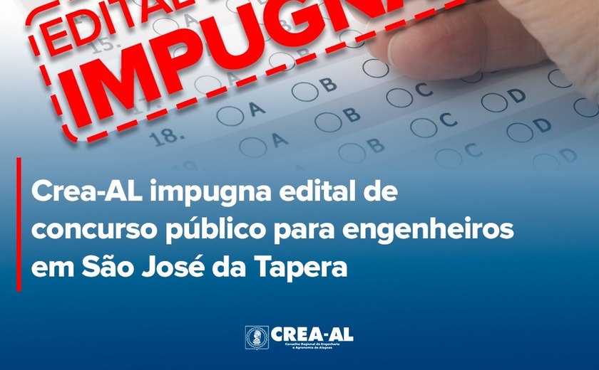 Crea-AL impugna edital de concurso público para engenheiros em São José da Tapera