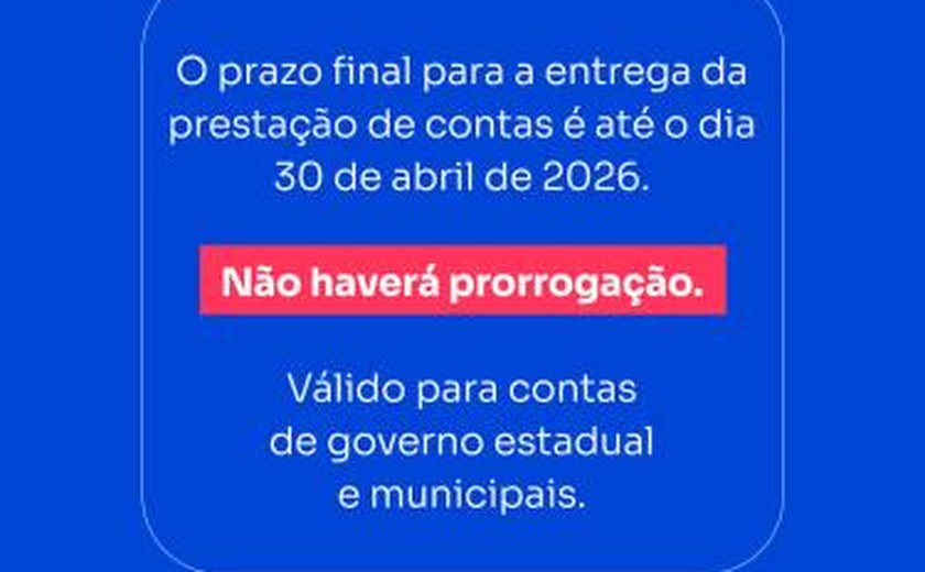 TCE/AL alerta para prazo final de prestação de contas até 30 de abril