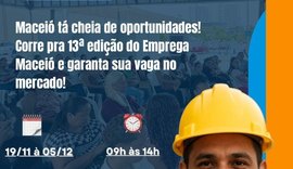 Emprega Maceió lança 13ª edição com vagas em diversos setores e ações especiais