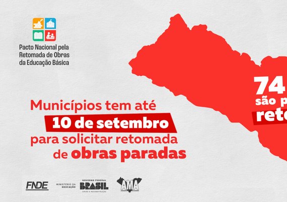 Municípios têm até 10 de setembro para solicitar retomada de obras paralisadas