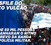 Desfile do Bloco Vulcão encerra prévias