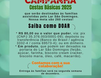 Campanha arrecada doações para montagem de 260 cestas básicas do Lar São Domingos