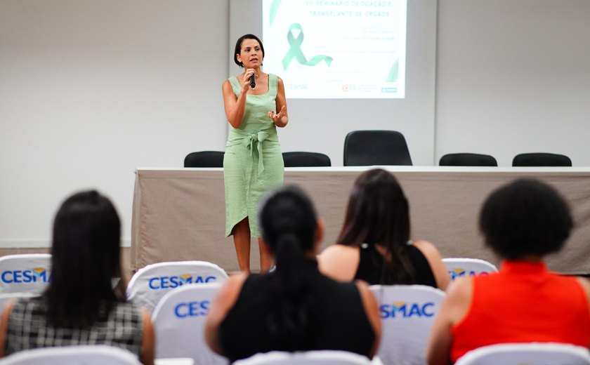 Central de Transplante de AL promove VII Seminário de Doação de Órgãos e Tecidos