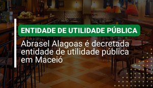Abrasel Alagoas é decretada entidade de utilidade pública em Maceió