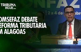 Comsefaz debate reforma tributária e IBS em Alagoas