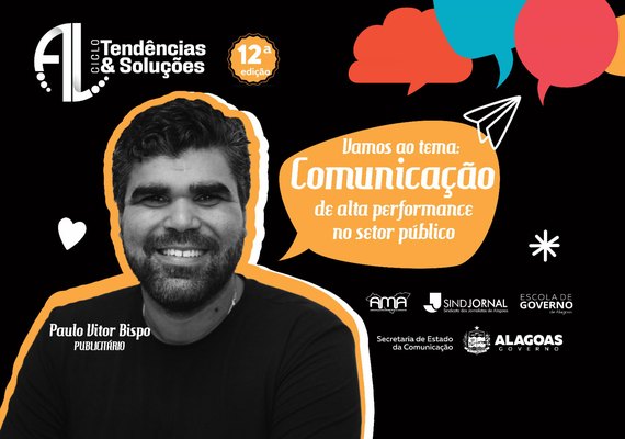 Comunicação de alta performance no setor público é o tema da 12ª edição do Tendências e Soluções